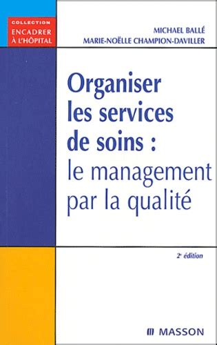 Organiser les services de soins : Le management par la qualité